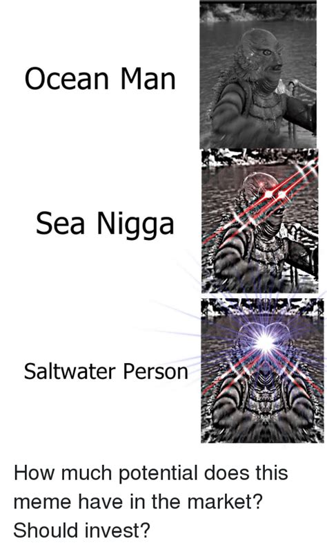 Ocean Man Sea Nigga Saltwater Person Meme On Meme