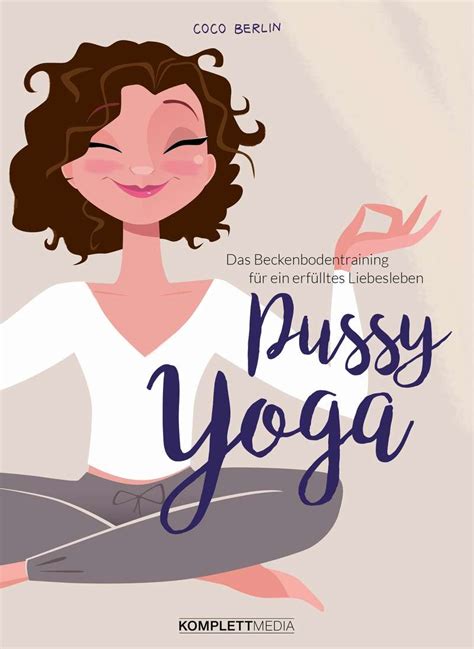 Pussy Yoga Beckenbodentraining für besseren Sex