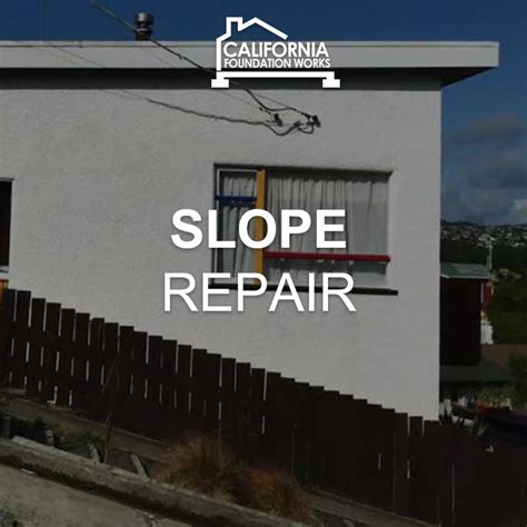 Slope Repair California Foundation Works