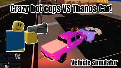 Thanos Car Vs Ai Cops Vehicle Simulator Roblox Youtube