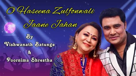 O Haseena Zulfonwali Jaane Jahan Vishwanath Batunge Poornima Shrestha Youtube