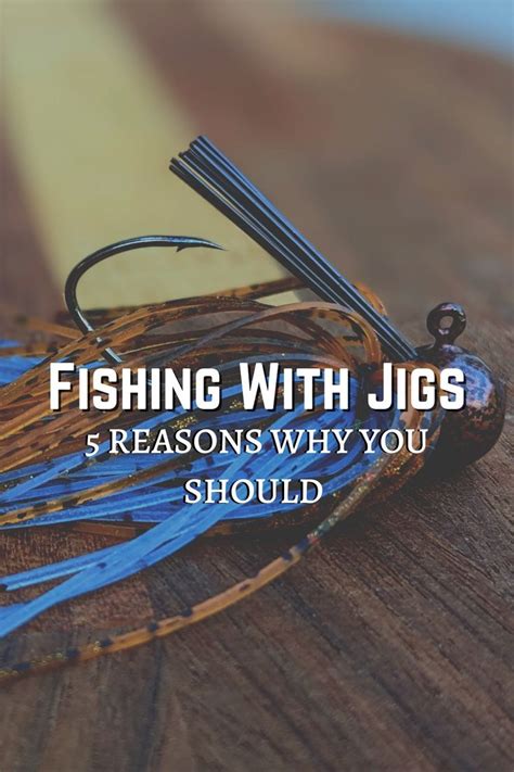 A Fishing Lure With The Words Fishing With Jigs 5 Reasons Why You