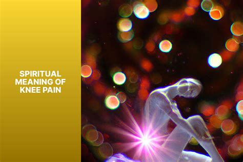 Knee Pain Meaning Spiritual