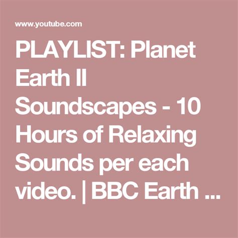 Playlist Planet Earth Ii Soundscapes 10 Hours Of Relaxing Sounds Per