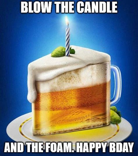 50 Funny Birthday Memes To Share And Make Them Smile Beer Birthday Happy Birthday For Him