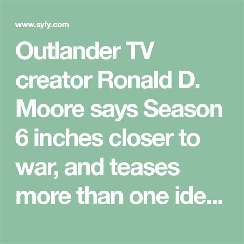 Outlander Tv Creator Ronald D Moore Says Season 6 Inches