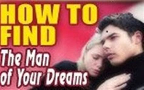 How To Find The Man Of Your Dreams Dreaming Of You The Man Dream