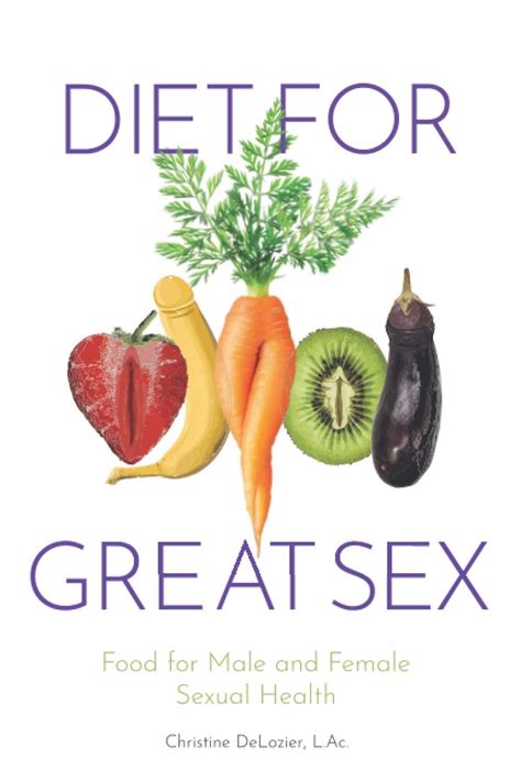 Diet For Great Sex By Christine Delozier