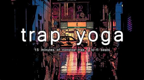 Trap Yoga In The Rain 15 Minutes Of Nonstop Traplofi Music Youtube