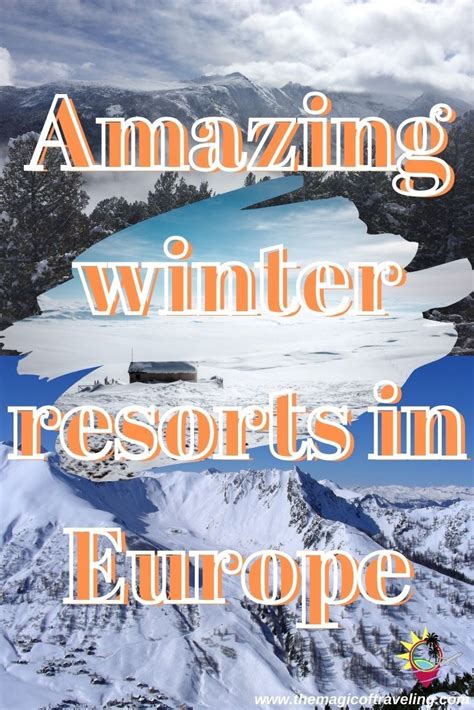Best Winter Resorts In Europe The Magic Of Traveling Ski Europe