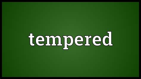 Tempered Meaning Youtube