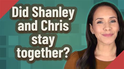 Did Shanley And Chris Stay Together Youtube