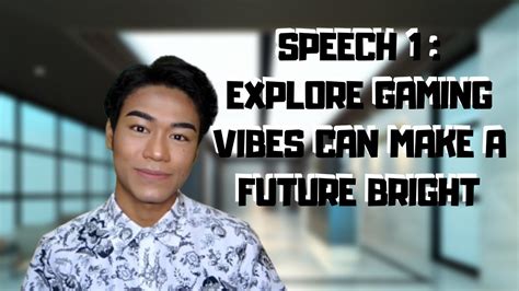 Speech1 Bbb3102 Explore Gaming Vibes Can Make Your Future Bright