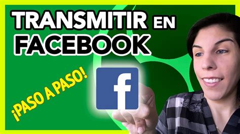 🔴 Cómo Transmitir En Vivo En Facebook Paso A Paso Youtube