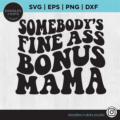 Somebodys Fine Ass Mama Svg Bonus Mama Svg Fine Ass Step Mom Svg For
