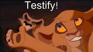 Testify! | The Lion King | Know Your Meme