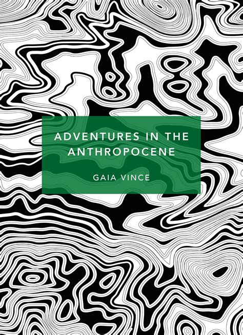 adventures in the anthropocene by gaia vince penguin books new zealand