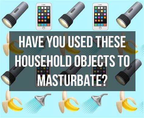 Be Honest Have You Used These Household Objects To Masturbate Bathroom