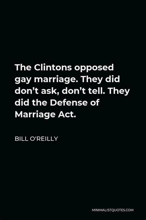 bill o reilly quote the clintons opposed gay marriage they did don t ask don t tell they did