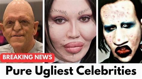20 Pure Ugliest Celebrities Most Bad Looking Famous People Youtube