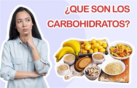 Carbohidratos Qué son en qué Alimentos se encuentran y Cómo contarlos