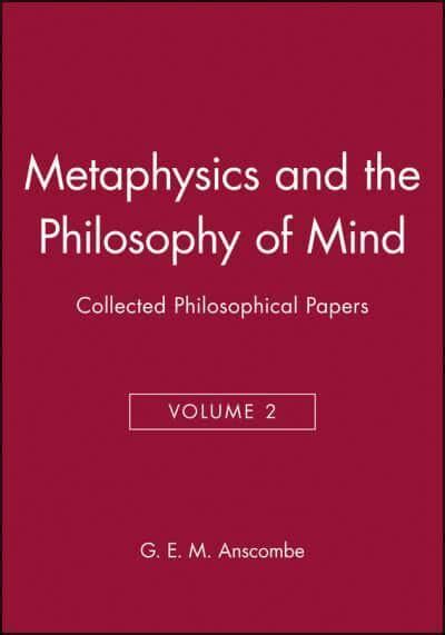 Metaphysics And The Philosophy Of Mind G E M Anscombe