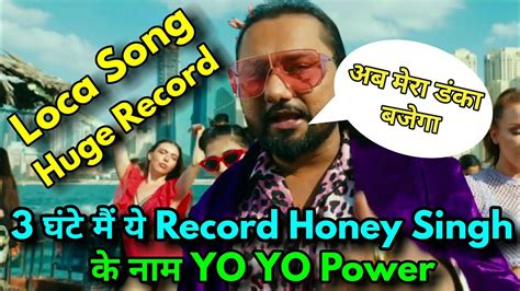 Yo Yo Honey Singh Loca Song Creates Huge Record In Just 3 Hours Loca Song Record