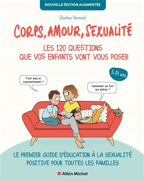 Corps Amour Sexualité Les 120 Questions Que Vos Enfants Vont Vous Poser Nouvelle édition