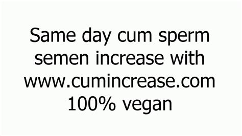 100 Vegan Cum Semen Sperm Increase Pills Youtube