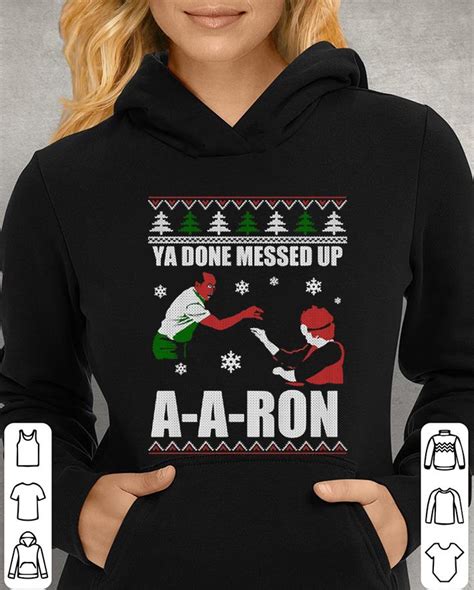 Ya Done Messed Up A A Ron Sweater Shirt Sweater Hoodie Longsleeve