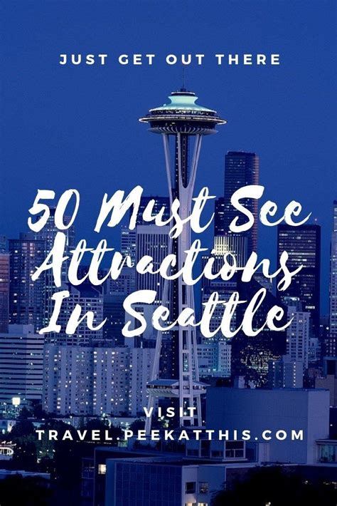 50 Must See Attractions While Visiting Seattle Just Get