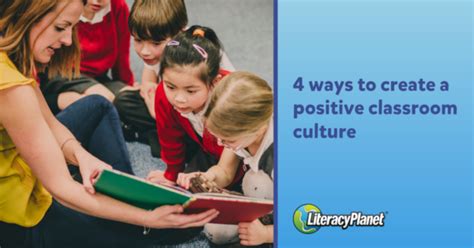4 Ways To Create A Positive Classroom Culture Literacyplanet