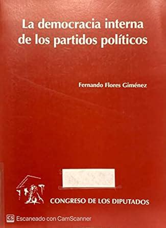 La Democracia Interna De Los Partidos Politicos Flores Fernando
