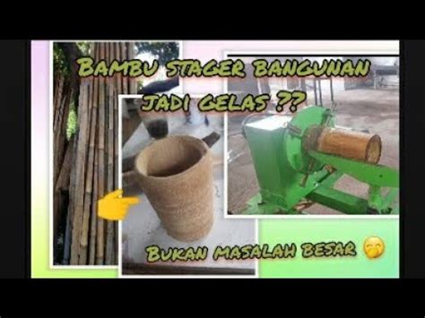 Mesin Bubut Bambu Membuat Gelas Bambu Dari Steger Bangunan YouTube