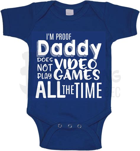 Im Proof Daddy Doesnt Play Video Games All Day Onesie Branding By Bec