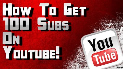 How To Get 100 Subscribers On Youtube Grow Your Youtube