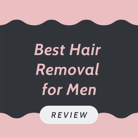 The 8 Best Hair Removal Methods For Men In 2018