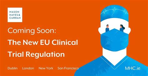 Coming Soon The New Eu Clinical Trial Regulation Mason Hayes Curran