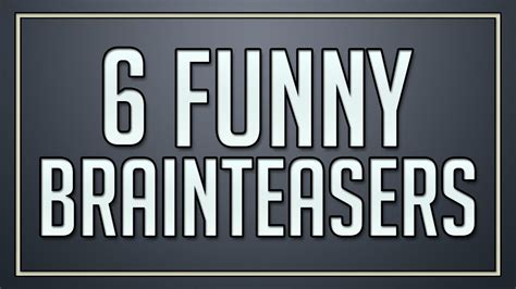 6 Funny Brainteasers Youtube