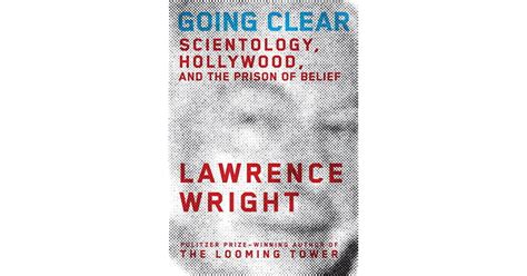 Going Clear Scientology Hollywood And The Prison Of Belief By Lawrence Wright