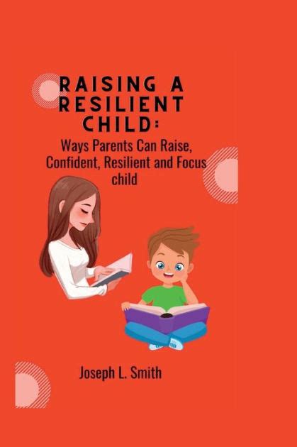 Raising A Resilient Child Ways Parents Can Raise Confident