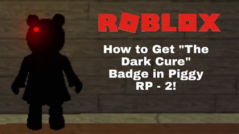 How To Get The Dark Cure Badge In Roblox Piggy Rp 2 Youtube