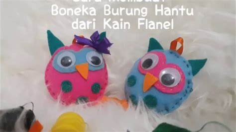 Video cara membuat boneka tangan dari kain flanel, berisi tutorial membuat boneka tangan dari kain flanel mulai dari membuat. Cara Membuat Boneka Burung Hantu dari Kain Flanel - YouTube
