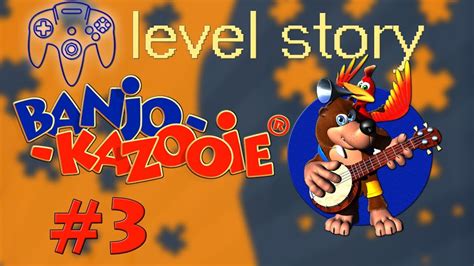 Story In Banjo Kazooie Episode 3 Level Story Youtube