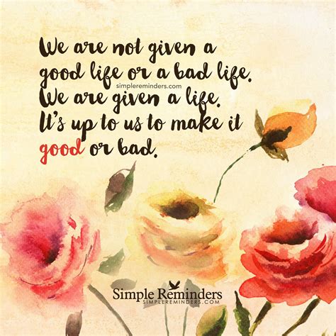 Make A Good Life By Unknown Author Simple Reminders Quotes Simple
