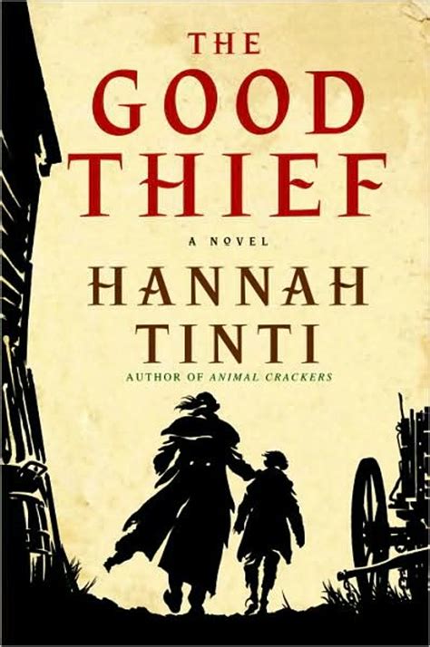 The Good Thief By Hannah Tinti Fiction Writers Review