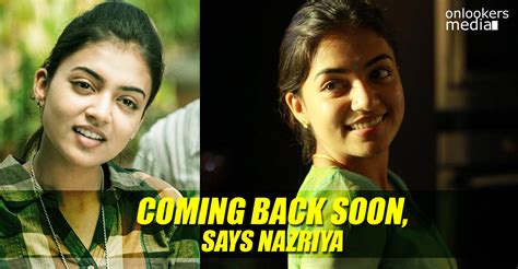 coming back soon says nazriya nazim