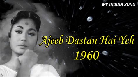 Ajeeb Dastan Hai Yeh Original Full Song 1960 My Indian Song Youtube