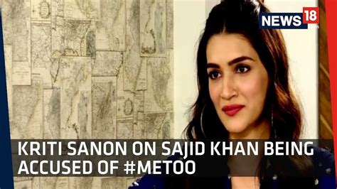 Rajeev Masand Talks To Kriti Sanon About Sajid Khan Being Accused In Metoo Movement Youtube