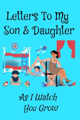 Letters To My Son And Daughter As I Watch You Grow Journal With Prompts And Birthday Letters